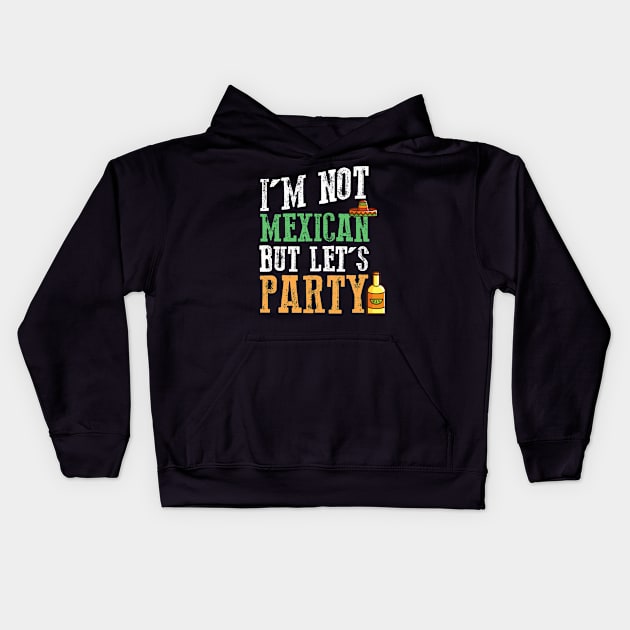 I'm Not Mexican But Let's Party - Cinco De Mayo Mexican Pride Kids Hoodie by ahmed4411
